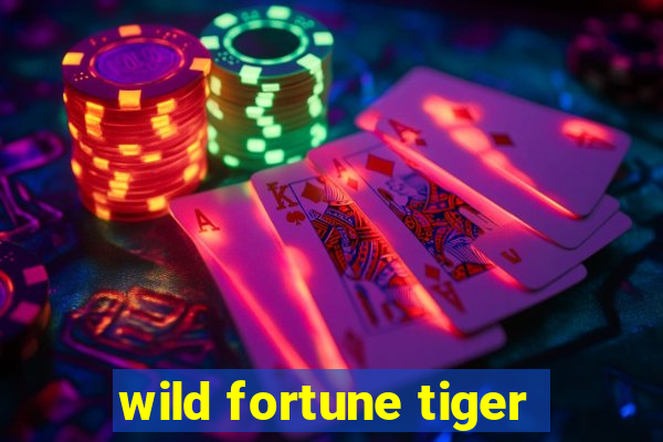 wild fortune tiger